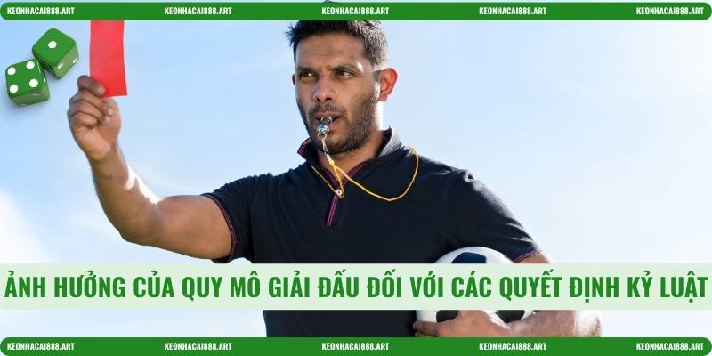Ảnh hưởng của quy mô giải đấu đối với các quyết định kỷ luật