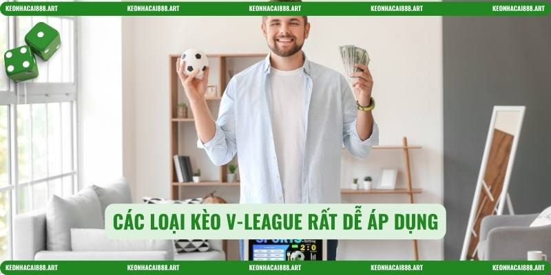 Các loại kèo V-league rất dễ áp dụng