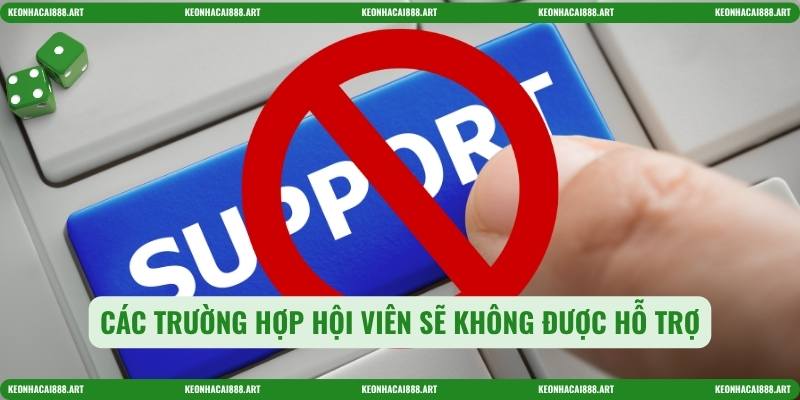 Các trường hợp hội viên sẽ không được hỗ trợ