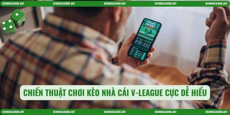 Chiến thuật chơi Kèo nhà cái V-League cực dễ hiểu