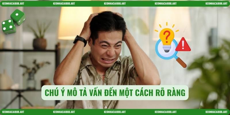 Chú ý mô tả vấn đến một cách rõ ràng