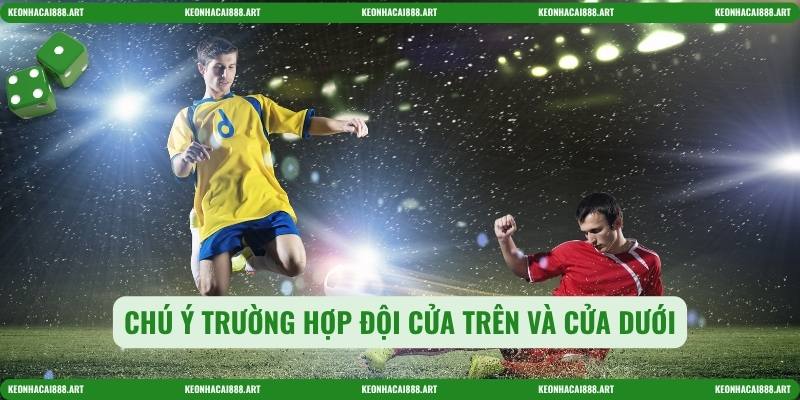 Chú ý trường hợp đội cửa trên và cửa dưới