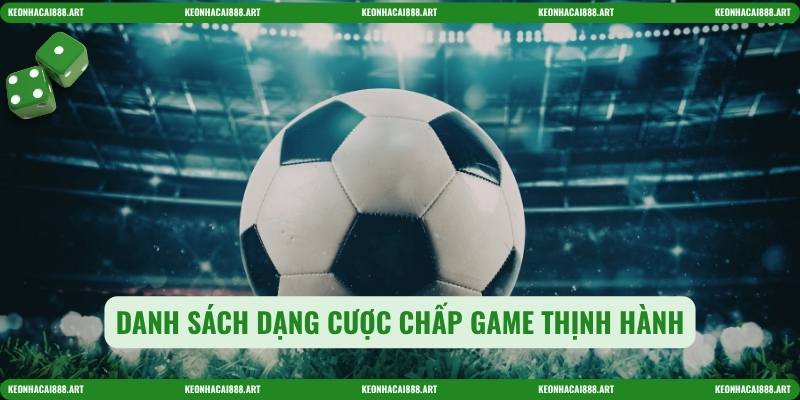 Kèo Chấp Game - Công Thức Tính Toán Hiệu Số Ván Thắng 3 Danh sách dạng cược chấp game thịnh hành