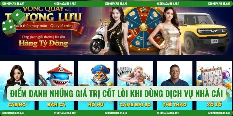 Điểm danh những giá trị cốt lõi khi dùng dịch vụ nhà cái