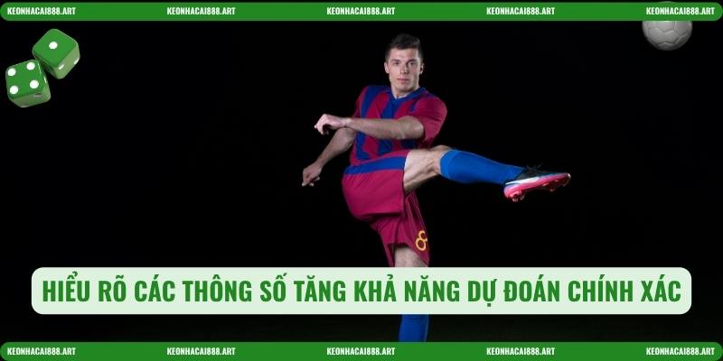 Hiểu rõ các thông số tăng khả năng dự đoán chính xác