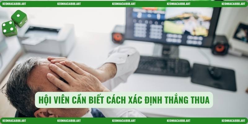 Hội viên cần biết cách xác định thắng thua