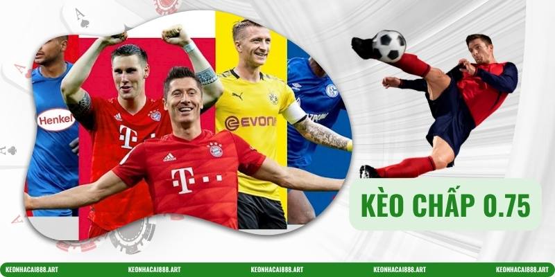 Kèo Chấp 0.75