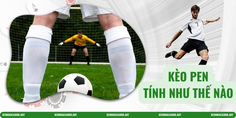 kèo pen tính như thế nào