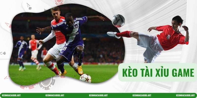 Kèo tài xỉu game