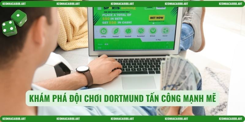 Khám phá đội chơi Dortmund tấn công mạnh mẽ