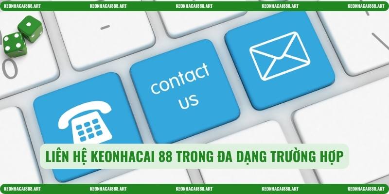 Liên hệ keonhacai 88 trong đa dạng trường hợp