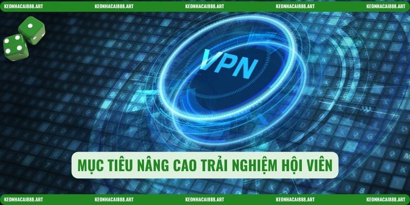 Mục tiêu nâng cao trải nghiệm hội viên
