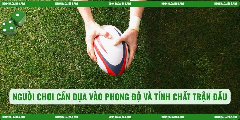 Người chơi cần dựa vào phong độ và tính chất trận đấu