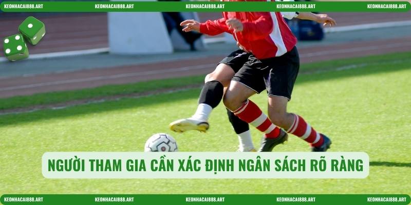 Người tham gia cần xác định ngân sách rõ ràng