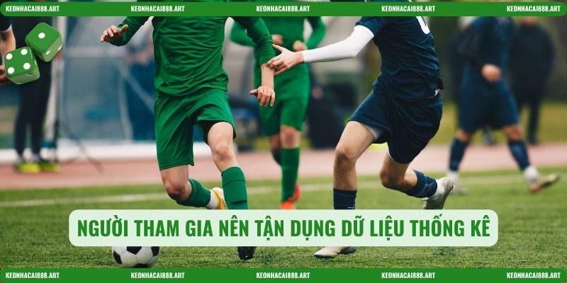 Người tham gia nên tận dụng dữ liệu thống kê