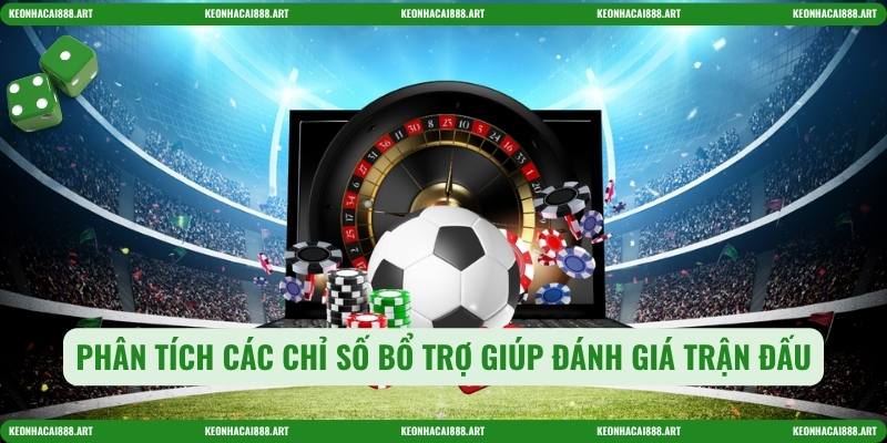 Phân tích các chỉ số bổ trợ giúp đánh giá trận đấu