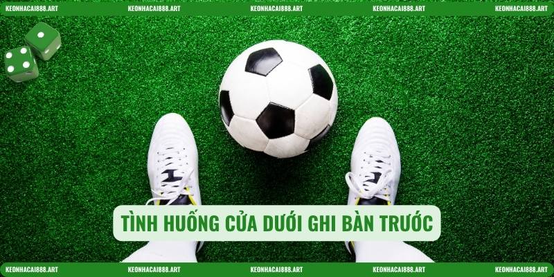 Tình huống cửa dưới ghi bàn trước