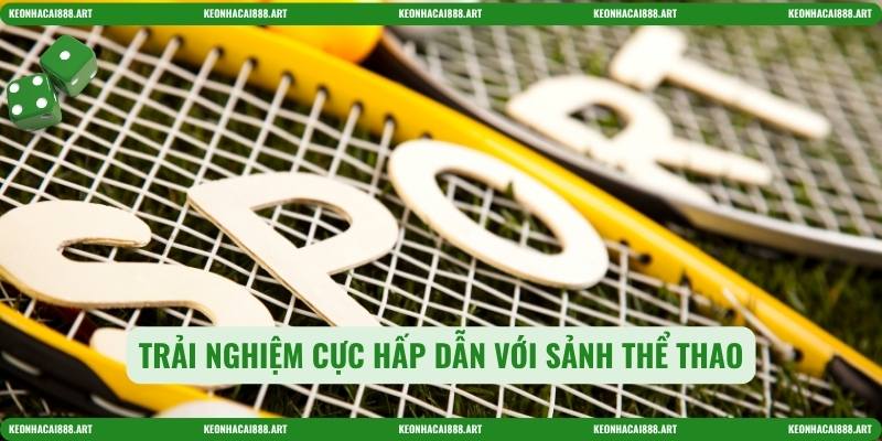 Trải nghiệm cực hấp dẫn với sảnh thể thao